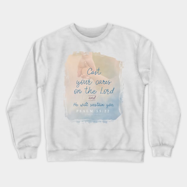 Cast all your cares upon the Lord and He will sustain you.  Psalm 55:22 | Christian Design Crewneck Sweatshirt by Third Day Media, LLC.